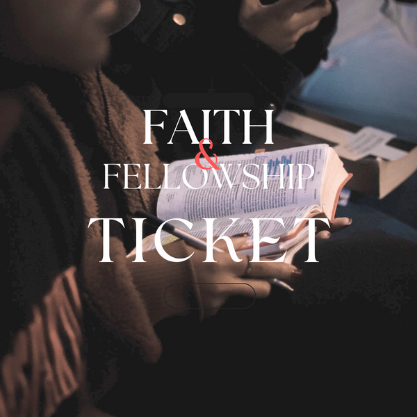 Faith & Fellowship Ticket